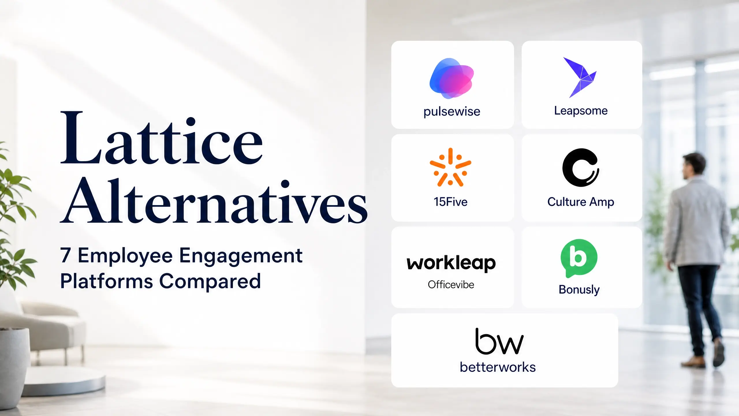 Lattice alternatives compared: 7 employee engagement platforms including Pulsewise, Leapsome, 15Five, Culture Amp, Officevibe, Bonusly, and Betterworks