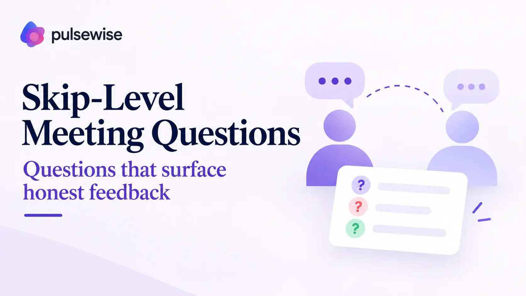 Skip-level meeting questions for honest feedback, with a 30-minute template
